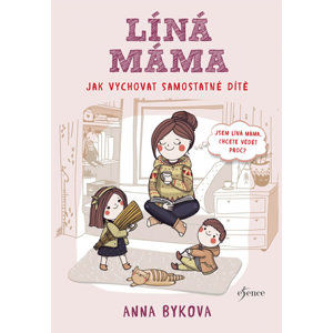 Líná máma - Jak vychovat samostatné dítě - Bykova Anna