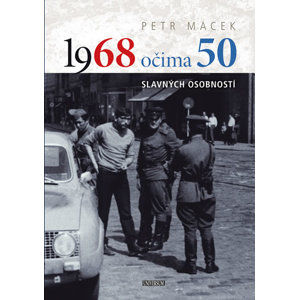 1968 očima 50 slavných osobností - Macek Petr