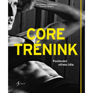 Core trénink - Posilování středu těla - Hoheneder Alexander, Münch Thomas