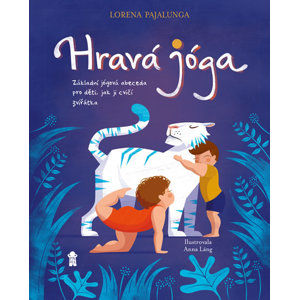 Hravá jóga - Základní jógová abeceda, jak ji cvičí zvířátka - Pajalunga Lorena V.