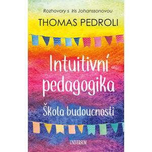 Intuitivní pedagogika: Rozhovory s Iris - Pedroli Thomas