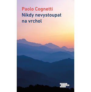 Nikdy nevystoupat na vrchol - Cognetti Paolo