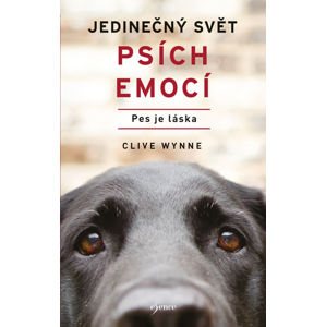 Jedinečný svět psích emocí - Pes je láska - Wynne Clive