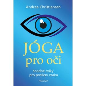 Jóga pro oči - Snadné cviky pro posílení zraku - Christiansen Andrea