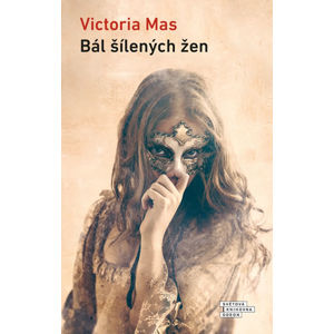 Bál šílených žen - Mas Victoria