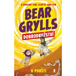 Bear Grylls: Dobrodružství v poušti - Grylls Bear