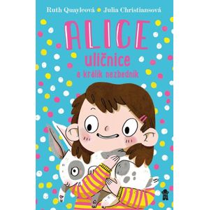 Alice uličnice a králík nezbedník - Quayleová Ruth