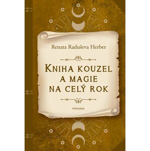Kniha kouzel a magie na celý rok - Raduševa Herber Renata