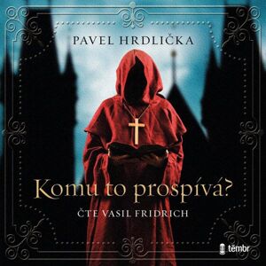 Komu to prospívá - audioknihovna - Hrdlička Pavel