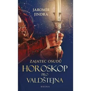 Zajatec osudů: Horoskop pro Valdštejna - Jindra Jaromír