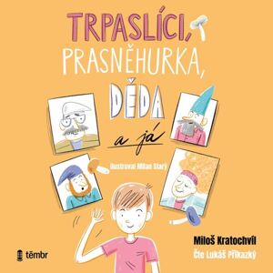 Trpaslíci, Prasněhurka, děda a já - audioknihovna - Kratochvíl Miloš V., Kratochvíl Miloš