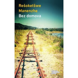 Bez domova - Manenzhe Rešoketšwe