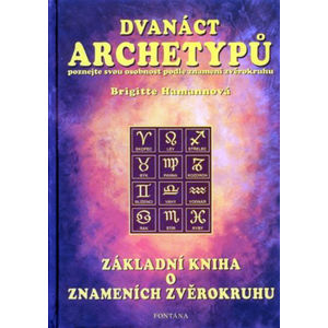 Dvanáct archetypů - Základní kniha o znameních zvěrokruhu - Hamannová Brigitte