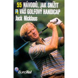 55 návodů, jak sníž váš golfový handicap - Nicklaus Jack