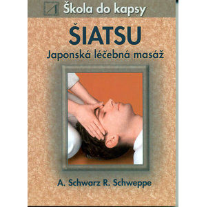 Šiatsu - Japonská léčebná masáž - Škola do kapsy - kolektiv