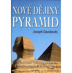 Nové dějiny pyramid - Šokující pravda o stavbě pyramid - Davidovits Joseph