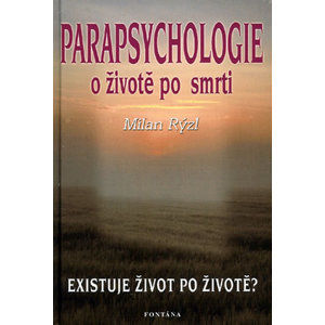 Parapsychologie o životě a smrti - Rýzl Milan