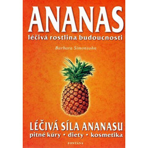 Ananas - Léčivá rostlina budoucnosti - Simonsohnová Barbara