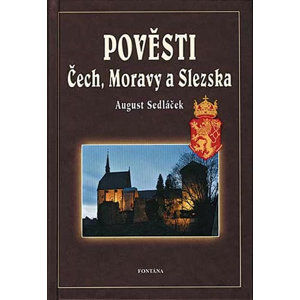 Pověsti Čech, Moravy a Slezka - Sedláček August