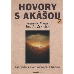 Hovory s Akášou 2  Astralita, Reinkarnace, Karma - Mareš Antonín, Zentrich Josef,