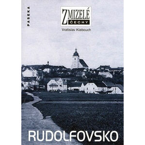 Zmizelé Čechy - Rudolfovsko - Klabouch Vratislav