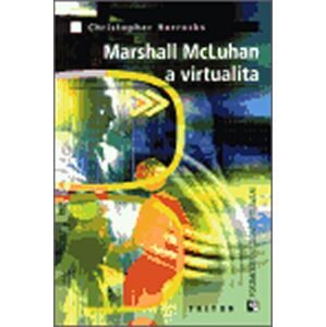 Marshall McLuhan a virtualita - Horrocks Christopher
