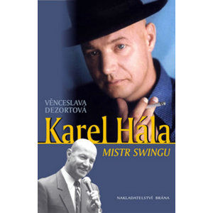 Karel Hála - Mistr swingu - Dezortová Věnceslava