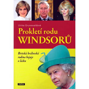 Prokletí rodu Windsorů - Britská královská rodina bojuje o lásku - Grunewaldová Ulrike