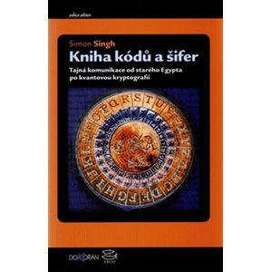 Kniha kódů a šifer - Tajná komunikace od starého Egypta po kvantovou kryptografii - Singh Simon