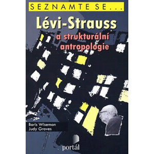 Lévi-Strauss a strukturální antropologie - kolektiv autorů