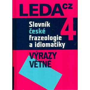 Slovník české frazeologie a idiomatiky 4 – Výrazy větné - Čermák František a kolektiv