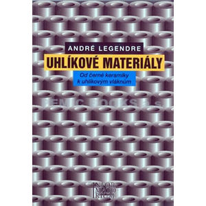 Uhlíkové materiály - Od černé keramiky k uhlíkovým vláknům - Legendre André