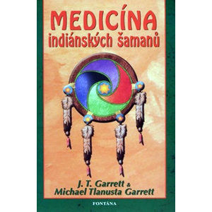 Medicína indiánských šamanů - Garrett J.T.