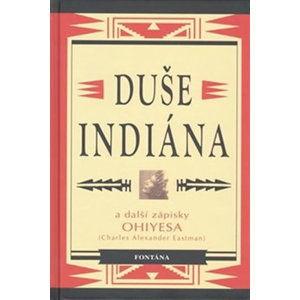 Duše indiána a další zápisky Ohiyesa - Eastman Charles Alexander