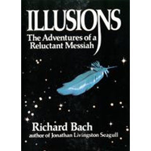 Illusions : The Adventures of a Reluctant Messiah - Bach Richard