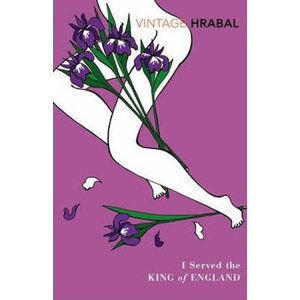 I Served the King of England : Featuring an Introduction by Adam Thirlwell - Hrabal Bohumil