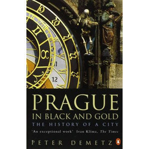 Prague In Black And Gold: The History Of A City  - Demetz Peter
