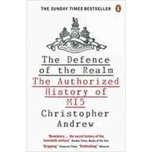The Defence of the Realm : The Authorized History of MI5 - Andrew Christopher