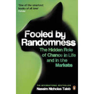 Fooled by Randomness : The Hidden Role of Chance in Life and in the Markets - Taleb Nassim Nicholas