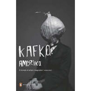 Amerika : The Man Who Disappeared - Kafka Franz