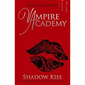 Vampire Academy: Shadow Kiss - Mead Richelle