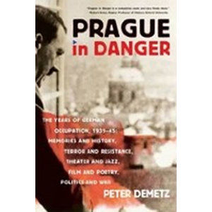 Prague in Danger : The Years of German Occupation, 1939-45: Memories and History, Terror and Resista - Demetz Peter