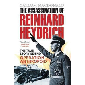 The Assassination of Reinhard Heydrich - MacDonald Callum