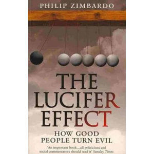 The Lucifer Effect : How Good People Turn Evil - Zimbardo Philip G.