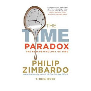 The Time Paradox : Using the New Psychology of Timeto Your Advantage - Zimbardo Philip G.