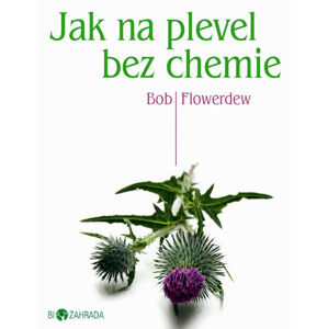Jak na plevel bez chemie - Biozahrada - Flowerdew Bob