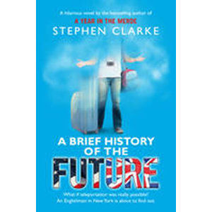 A Brief History of the Future - Clarke Stephen