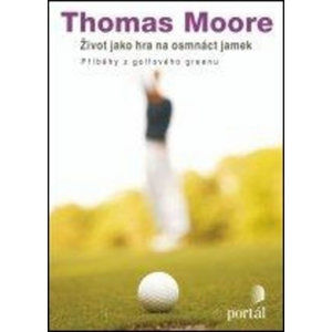 Život jako hra na osmnáct jamek - Moore Thomas