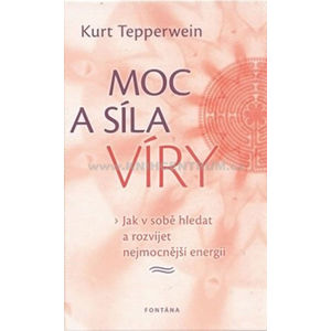 Moc a síla víry - Tepperwein Kurt
