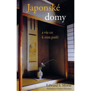 Japonské domy a vše co k nim patří - Morse Edward S.